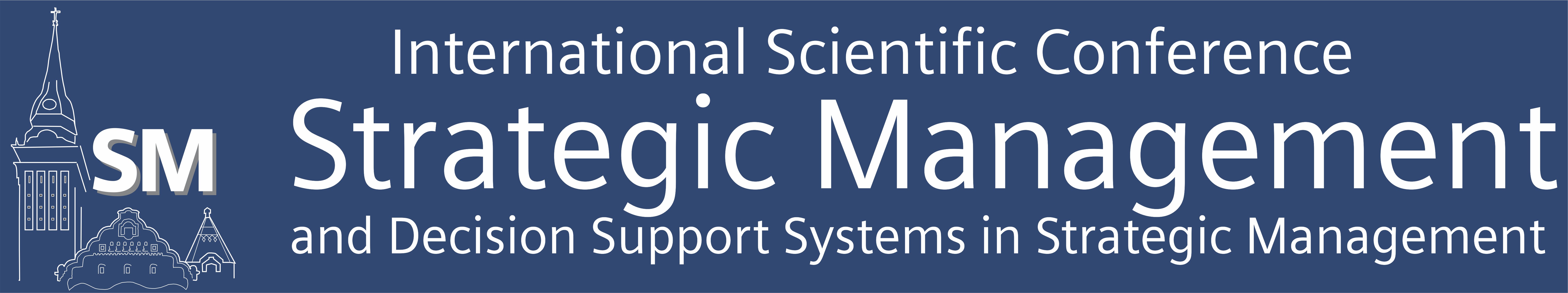 Proceedings of the International Scientific Conference  Strategic Management and Decision Support Systems in Strategic Management